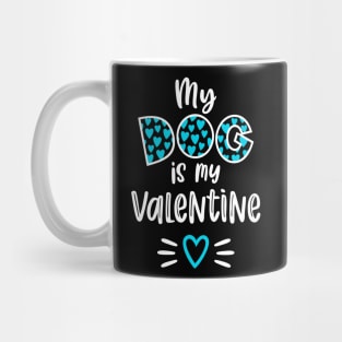 My Dog is My Valentine Mug